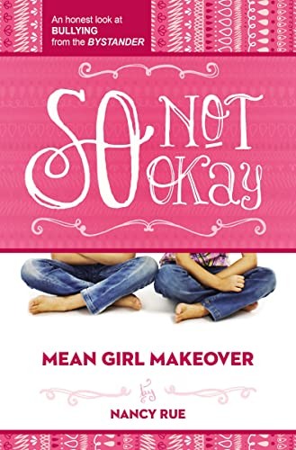 So Not Okay (Mean Girl Makeover),Nancy Rue