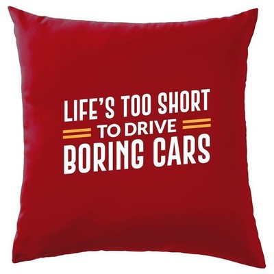 Life's Too Short To Drive Boring Cars - Cushion - Car Funny Love Driving