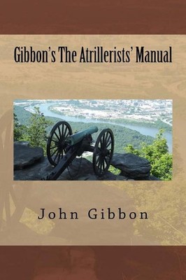 Gibbon's The Atrillerists' Manual by John Gibbon (English) Paperback Book