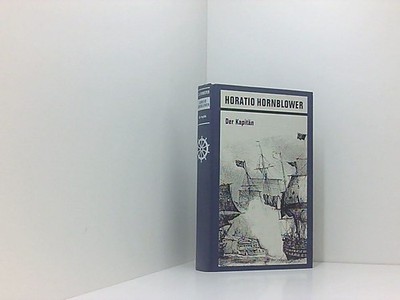 Der Kapitän - Horatio Hornblower. Gesamtwerk in Einzelausgaben Bd. 5 Roman C. S.