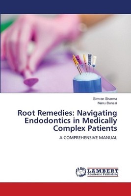 Root Remedies: Navigating Endodontics in Medically Complex Patients by Simran Sh