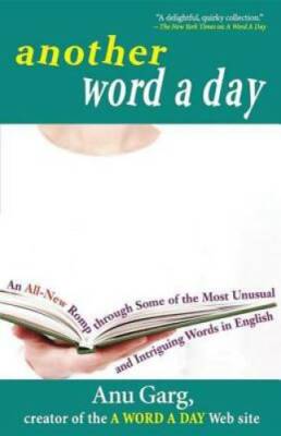 Another Word A Day: An All-New Romp through Some of the Most Unusual and  - GOOD