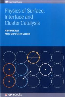 Physics of Surface, Interface and Cluster Catalysis, Hardcover by Kasai, Hide...