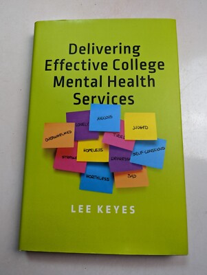 Delivering Effective College Mental Health Services, Hardcover by Keyes, Lee,...