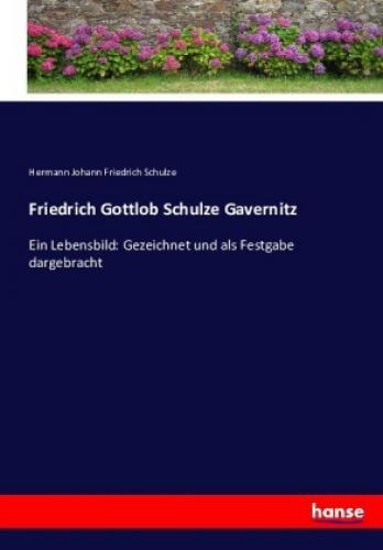 Thumbnail - Friedrich Gottlob Schulze Gavernitz Ein Lebensbild: Gezeichnet Und Als