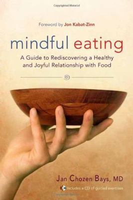 Mindful Eating: A Guide to Rediscovering a Healthy and Joyful Relationship...