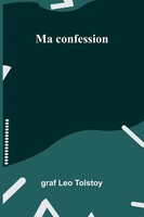 Graf Leo Tolstoy | Ma Confession | Taschenbuch | FranzöSisch (2025)
