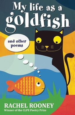 My Life as a Goldfish, Rachel Rooney