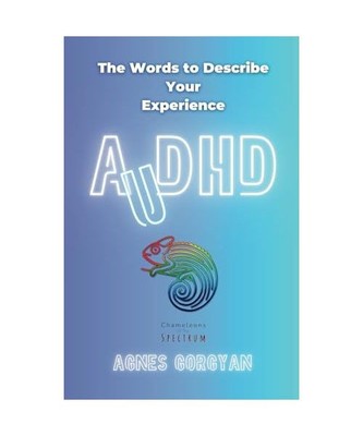AuDHD: The Words To Describe Your Experience, Gorgyan, Agnes