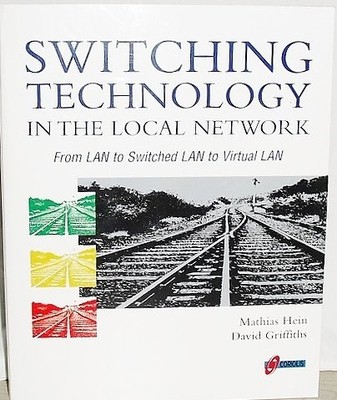 SWITCHING TECHNOLOGY IN THE LOCAL NETWORK By Mathias Hein & David Griffiths *VG*