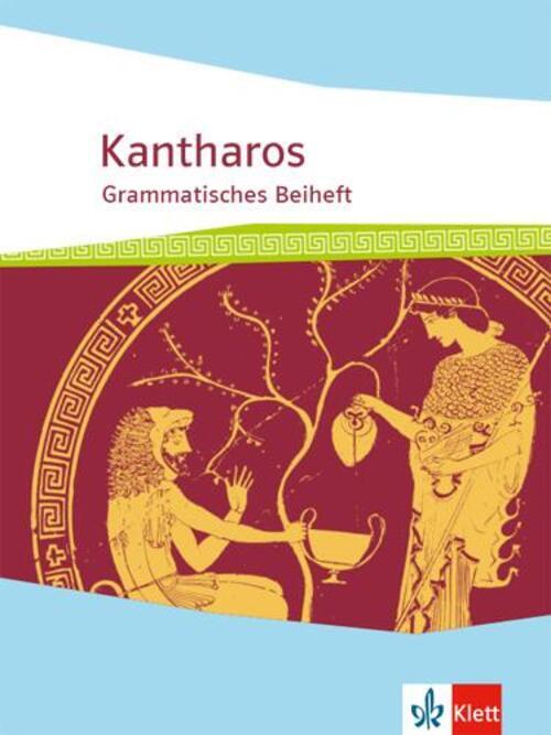 Kantharos. Begleitgrammatik Ab 8./9. Klasse Bis Incl. Universität |