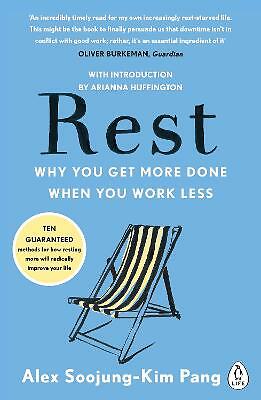 Rest: Why You Get More Done When You Work Less by Alex Soojung-Kim Pang...