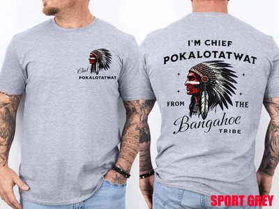 I'm Chief Pokalotatwat from The Tribe Indigenous Native USA 2 Side T-Shirt