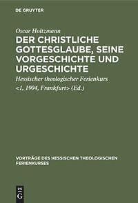 Der christliche Gottesglaube, seine Vorgeschichte un[...] | Buch | 9783111204215
