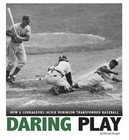 Daring Play: How a Courageous Jackie Robinson Transformed Baseball by Michael Burgan (Paperback / softback, 2016)