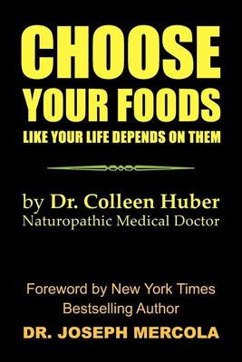 Choose Your Foods Like Your Life Depends on Them Colleen Nmd Huber (u. a.) Buch