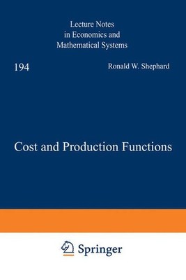 Cost and Production Functions (Lecture Notes in Economics and Mathematical Syste