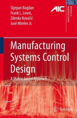 Manufacturing Systems Control Design : A Matrix-based Approach, Hardcover by ...