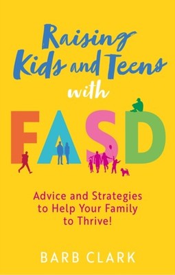 PARENTING KIDS & TEENS WITH FASD by CLARK, BARB Paperback Self Help Business