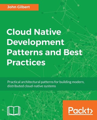 Cloud Native Development Patterns and Best Practices John Gilbert Taschenbuch