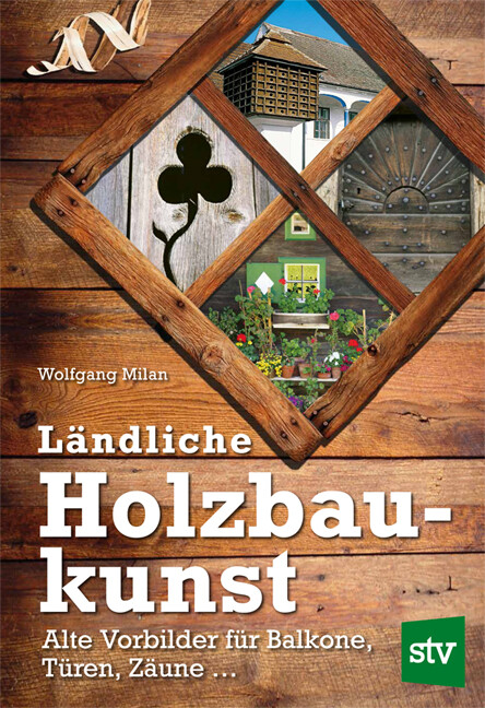Wolfgang Milan / Ländliche Holzbaukunst