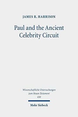 Paul and the Ancient Celebrity Circuit: The Cross and Moral Buch Mohr Siebeck