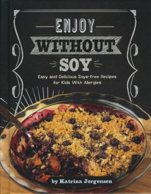 Enjoy Without Soy: Easy and Delicious... By Jorgensen, Katrina, Paperback,New