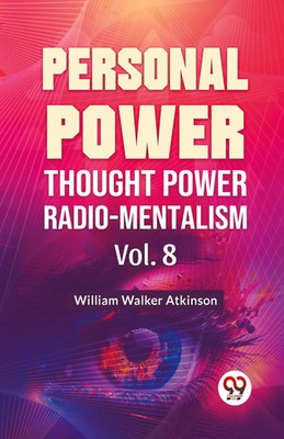 Personal Power Thought Power Radio.Mentalism Vol. 8 William Walker Atkinson Buch