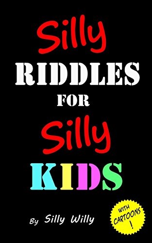 Silly Riddles for Silly Kids (Joke books for Silly Kids),Silly W