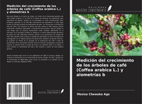 Mosisa Chewaka Aga | MedicióN Del Crecimiento De Los áRboles De Café (Coffea...