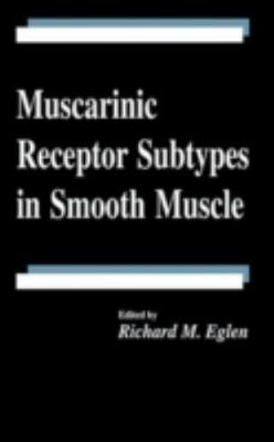 Muscarinic Receptor Subtypes in Smooth Muscle, Hardcover by Eglen, Richard M....