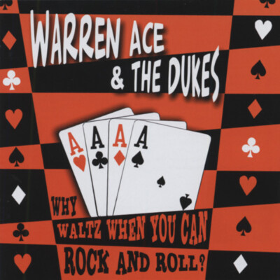 Warren Ace& The Dukes - Why Waltz When You Can Rock & Roll...plus - Revival R...