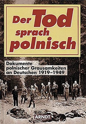 Der Tod sprach polnisch: Dokumente polnischer Grausamkeiten an Deuts (UK IMPORT)