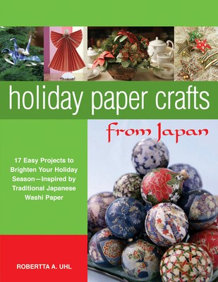 Holiday Paper Crafts from Japan: 17 Easy Projects to Brighten Your Holiday...