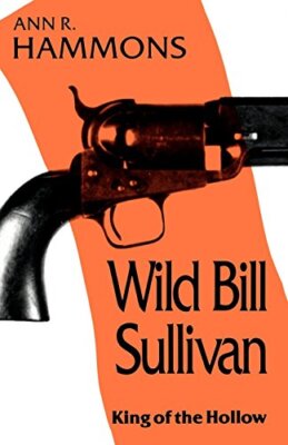 Wild Bill Sullivan: King of the Hollow, Hammons 9780878055685 Free Shipping-,