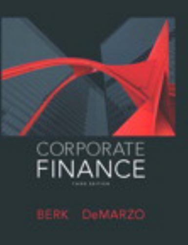 Corporate Finance by Peter DeMarzo and Jonathan Berk (2013