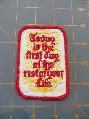Today is the First Day of the Rest of Your Life Patch - 2 1/2 x 3 1/2 inch