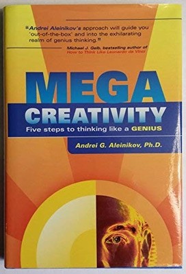 Megacreativity: 5 Steps to Thinking Like a Genius - Aleinikov, Andrei G. - G...
