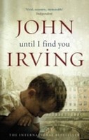 John Irving Until I Find You