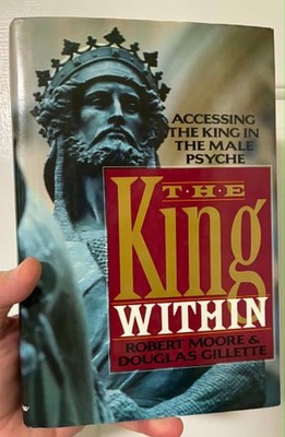 The King Within: Accessing the King in the Male Psyche HC/WDJ  1st Ed  Very Good