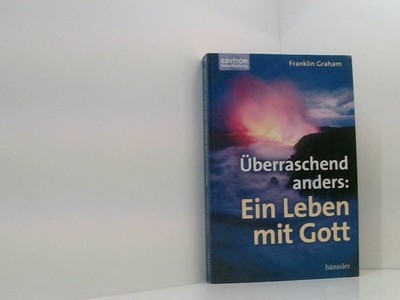 Überraschend anders: Ein Leben mit Gott Franklin Graham. [Übers.: Sylvia Lutz] G