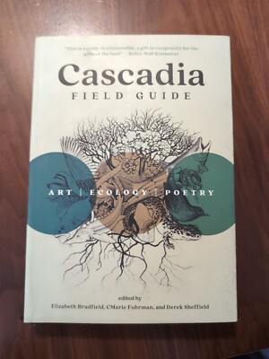 Cascadia Field Guide : Art, Ecology, Poetry, Paperback by Bradfield, Elizabet...