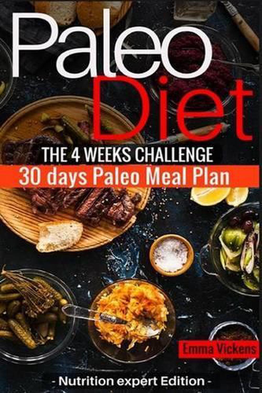 Paleo Diet the 4 weeks challenge: 30 meal plan to weight-loss & live healthy by
