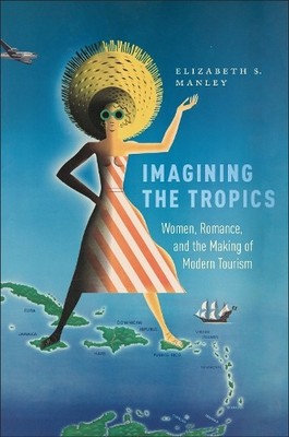 Imagining the Tropics by Elizabeth S. Manley, Elizabeth Manley - 9781978826892