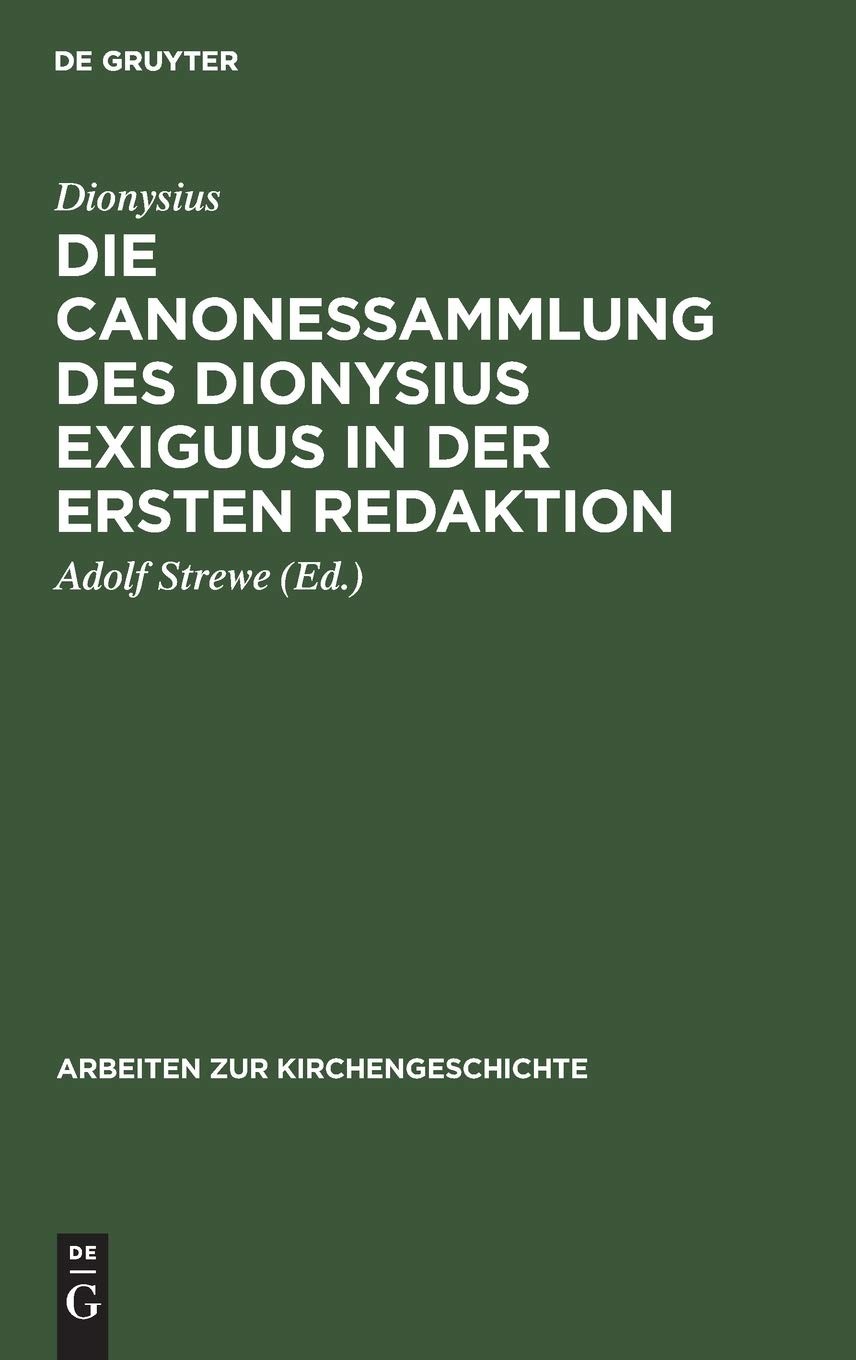Dionysius Die Canonessammlung Des Dionysius Exiguus in Der Ersten Red (Hardback)