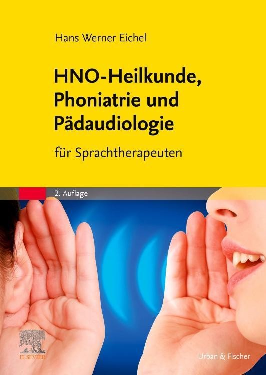 HNO-Heilkunde, Phoniatrie und Pädaudiologie Hans Werner Eichel