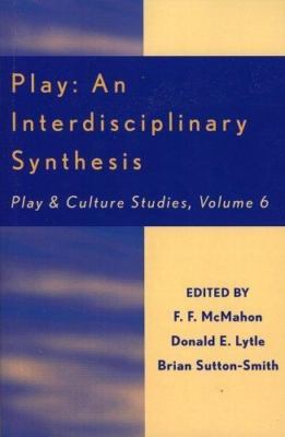 Play: An Interdisciplinary Synthesis (Play and Culture Studies)
