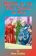 History of the First Council of Nice: A World...