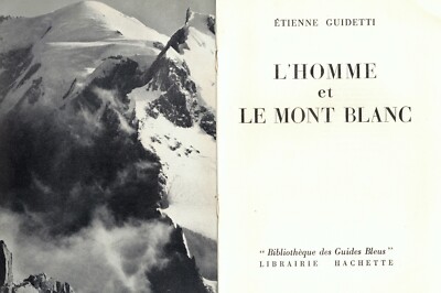 GUIDETTI Etienne - L'HOMME ET LE MONT BLANC - 1957