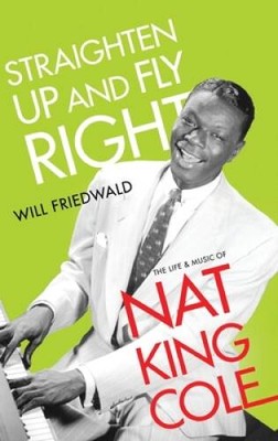 Straighten Up and Fly Right: The Life and Music of Nat King Cole (Cultura - GOOD